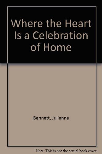 Stock image for Where the Heart Is a Celebration of Home for sale by Wonder Book