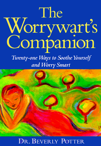 9781885171153: The Worrywart's Companion: 21 Ways to Soothe Yourself and Worry Smart