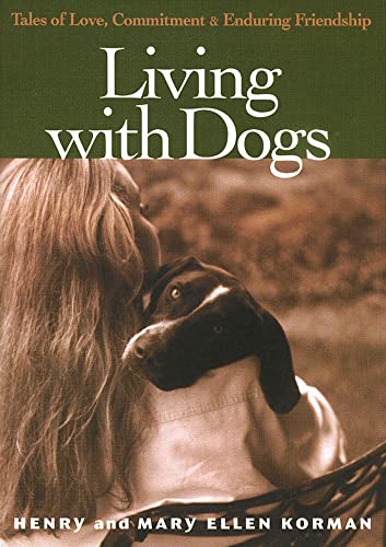 Stock image for Living With Dogs: Tales of Love, Commitment, and Enduring Friendship for sale by UHR Books