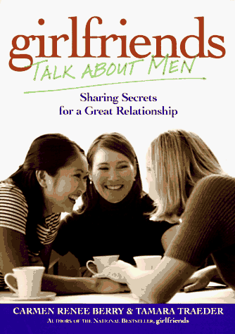 9781885171214: Girlfriends Talk About Men: Sharing Secrets for a Great Relationship