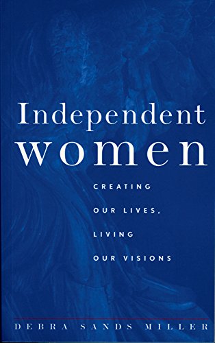 Stock image for Independent Women: Creating Our Lives, Living Our Visions for sale by Marches Books