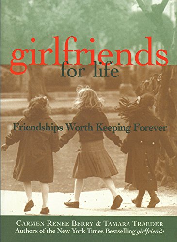 Beispielbild fr girlfriends for life: Friendships Worth Keeping Forever zum Verkauf von Wonder Book