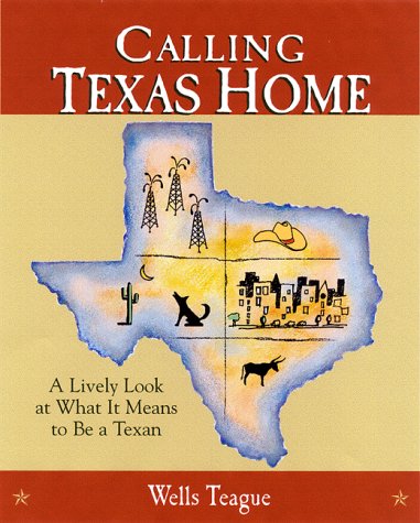 Imagen de archivo de Calling Texas Home: A Lively Look at What It Means to Be a Texan a la venta por Top Notch Books