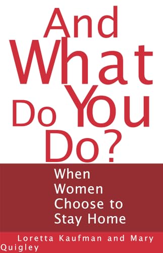 9781885171405: And What Do You Do?: When Women Choose to Stay Home