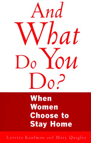 9781885171405: And What Do You Do?: When Women Choose to Stay at Home