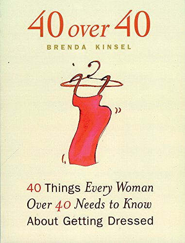 Stock image for 40 Over 40: Forty Things Women Over Forty Need to Know About Getting Dressed for sale by Greener Books