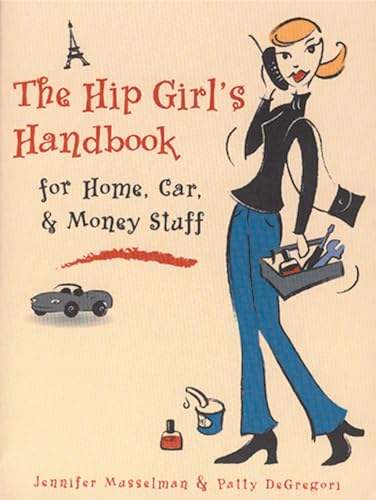 Stock image for The Hip Girl's Handbook for Home, Car, and Money Stuff for sale by Better World Books