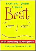 9781885171856: Taming Your Inner Brat: A Guide For Transforming Self-Defeating Behavior