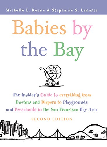 9781885171863: Babies by the Bay: The Insider's Guide to Everything from Doctors and Diapers to Playgrounds and Preschools in the San Francisco Bay Area