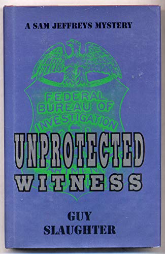 Imagen de archivo de Unprotected Witness/a Sam Jeffreys Mystery a la venta por Books From California