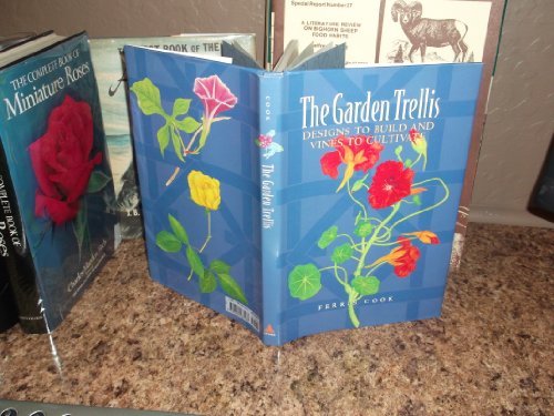 Imagen de archivo de THE GARDEN TRELLIS - DESIGNS TO BUILD AND VINES TO CULTIVATE a la venta por Terrace Horticultural Books