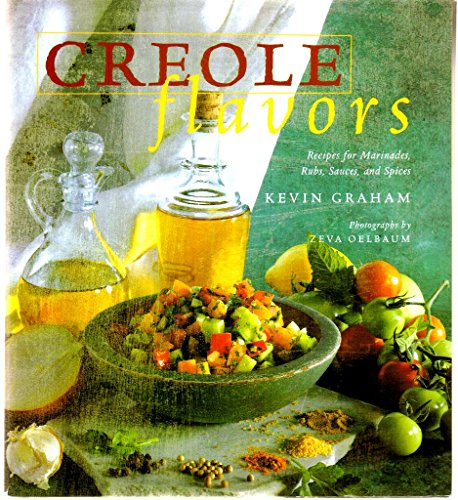 Stock image for Creole Flavors : Recipes for Marinades, Rubs, Sauces, and Spices for sale by Better World Books