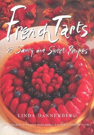 Beispielbild fr French Tarts: 50 Savory and Sweet Recipes zum Verkauf von SecondSale