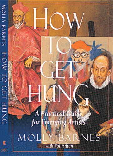 Stock image for How to Get Hung: A Practical Guide for Emerging Artists for sale by Sierra Rose Antiques