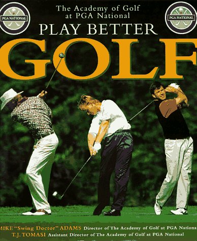 Stock image for Play Better Golf : Lessons from the Academy of Golf at PGA National for sale by Better World Books