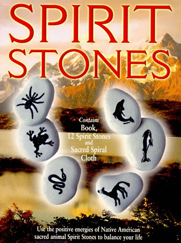 Spirit Stones: Use the Positive Energies of Native American Sacred