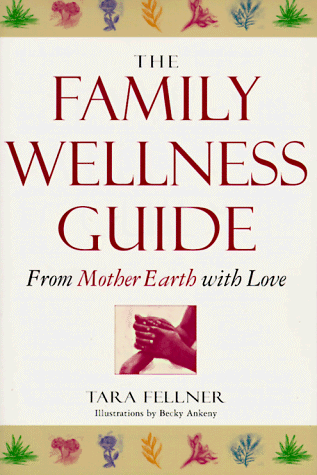 Beispielbild fr The Family Wellness Guide: From Mother Earth with Love zum Verkauf von ThriftBooks-Atlanta