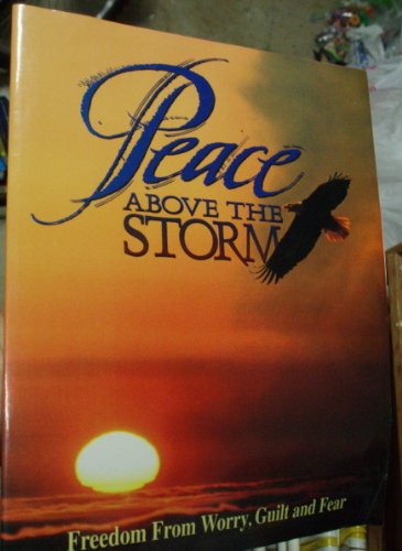 Beispielbild fr Peace above the Storm : Freedom from Worry Guilt and Fear zum Verkauf von Better World Books: West