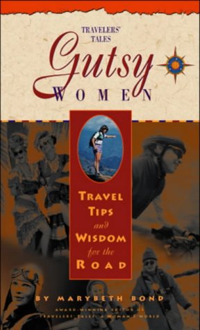 Stock image for Gutsy Women: Travel Tips and Wisdom for the Road (Travelers' Tales) (No. 1) for sale by SecondSale