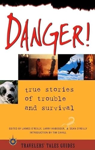 9781885211323: Danger!: True Stories of Trouble and Survival (Travelers' Tales Guides) [Idioma Ingls]