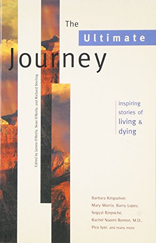Stock image for The Ultimate Journey : Inspiring Stories of Living and Dying for sale by Better World Books: West