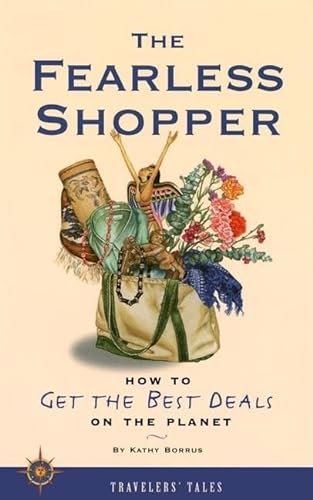 Stock image for The Fearless Shopper: How to Get the Best Deals on the Planet (Travelers' Tales Guides) for sale by SecondSale