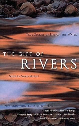 The Gift of Rivers : True Stories of Life on the Water (Travelers' Tales Guides Ser. )