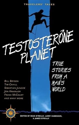 Beispielbild fr Testosterone Planet: True Stories from a Man's World (Travelers' Tales Guides) zum Verkauf von Wonder Book