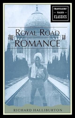 Imagen de archivo de The Royal Road to Romance: Travelers' Tales Classics a la venta por ThriftBooks-Phoenix