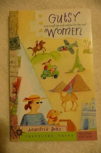 Beispielbild fr Gutsy Women: More Travel Tips and Wisdom for the Road (Travelers' Tales Guides) zum Verkauf von Wonder Book