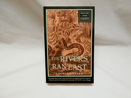 The Rivers Ran East: Travelers' Tales Classics (9781885211668) by Clark, Leonard