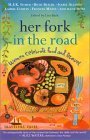 Beispielbild fr Her Fork in the Road: Women Celebrate Food and Travel (WomenAs titles) zum Verkauf von Reuseabook