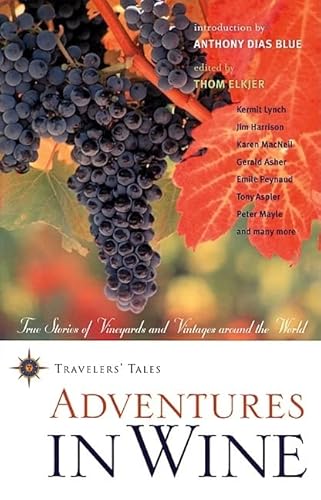 9781885211804: Adventures in Wine: True Stories of Vineyards and Vintages Around the World (Body & Soul)