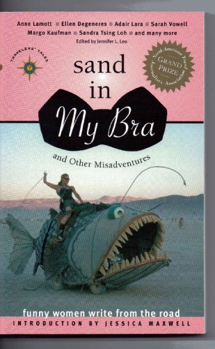 Stock image for Sand in My Bra and Other Misadventures: Funny Women Write from the Road (Travelers' Tales) for sale by SecondSale