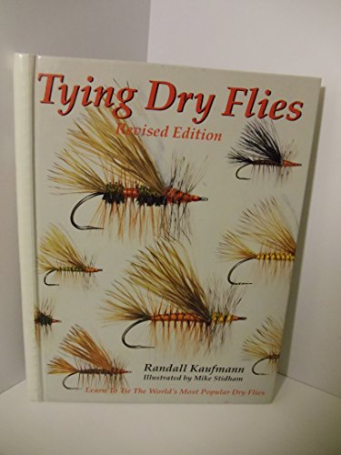 Beispielbild fr Tying Dry Flies: The Complete Dry Fly Instruction and Pattern Manual zum Verkauf von Goodwill Books