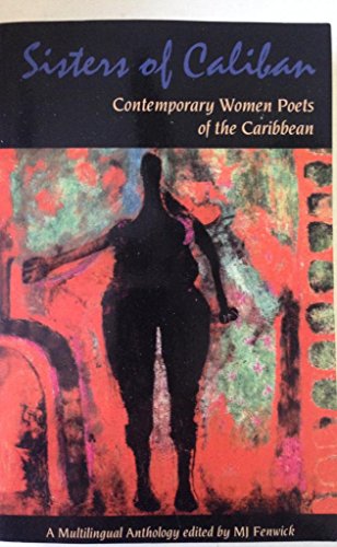 Imagen de archivo de Sisters of Caliban: A Multilingual Anthologyo of Contemporary Women Poets of the Caribbean a la venta por ThriftBooks-Dallas