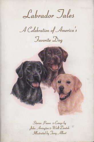 Beispielbild fr Labrador Tales : A Celebration of America's Favorite Dog zum Verkauf von Better World Books