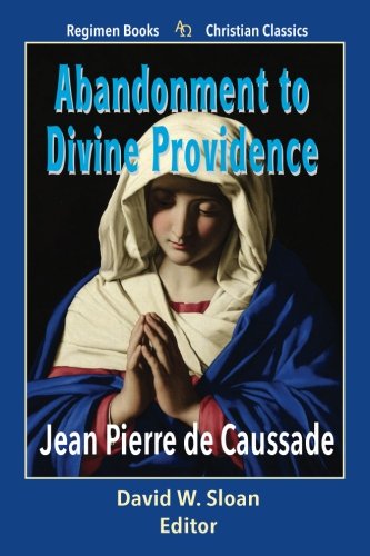 9781885219787: Abandonment to Divine Providence: Volume 18 (Regimen Books Christian Classics)