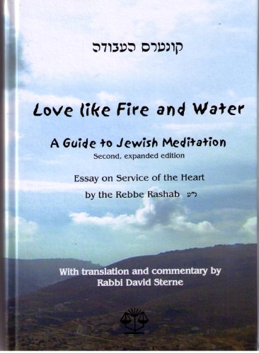 9781885220745: Love Like Fire and Water:(Kuntres Ha'avoda) A Guide To Jewish Meditation