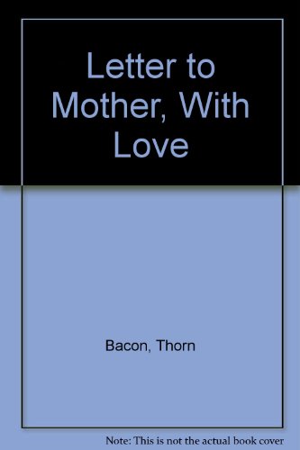 Letter to Mother, With Love (9781885221315) by Bacon, Thorn