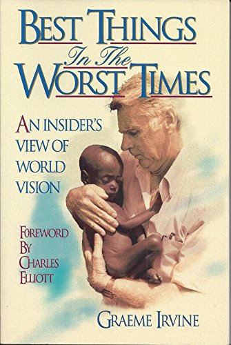 Beispielbild fr Best Things in the Worst Times: An Insider's View of World Vision zum Verkauf von ThriftBooks-Dallas