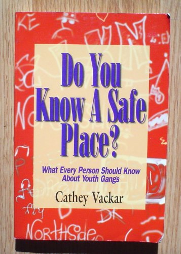 Stock image for Do You Know a Safe Place?: What Every Person Should Know About Youth Gangs for sale by SecondSale