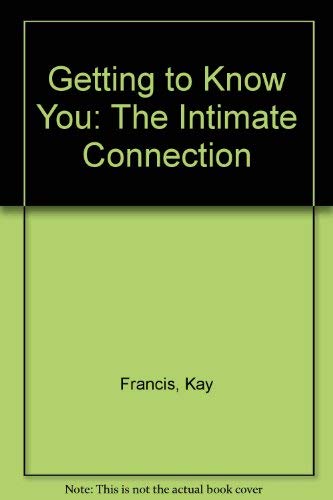 Stock image for Getting to Know You: The Intimate Connection for sale by Reuseabook