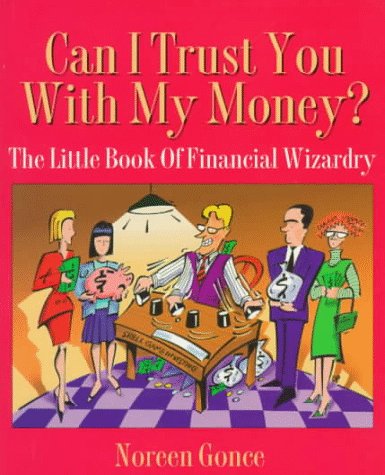 Stock image for Can I Trust You With My Money?: The Little Book of Financial Wizardry for sale by Robinson Street Books, IOBA