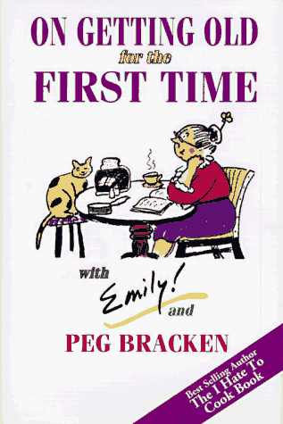 On Getting Old for the First Time (9781885221537) by Bracken, Peg; Bracken, Emily