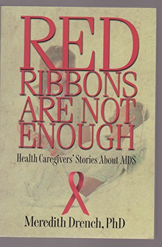 Stock image for Red Ribbons Are Not Enough : Health Caregivers' Stories about AIDS for sale by Better World Books
