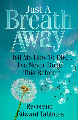 Beispielbild fr Just a Breath Away : Tell Me How to Die, I've Never Done This Before zum Verkauf von Better World Books