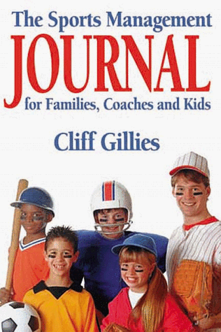 The Sports Management Journal for Families, Coaches and Kids (9781885221971) by Gillies, Cliff