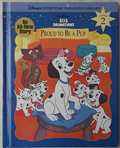 Stock image for Walt Disney's 101 Dalmatians: Proud to Be a Pup (Disney's Storytime Treasures Library, Vol. 2) for sale by SecondSale
