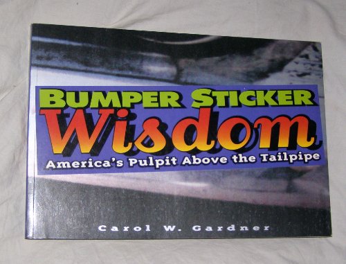 Stock image for Bumper Sticker Wisdom: America's Pulpit Above the Tailpipe for sale by Star Canyon Books